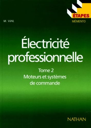 Electricité professionnelle Tome 2 Moteurs et systèmes de commande 9782091777856