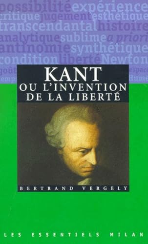 Kant ou l'invention de la liberté 9782745902115
