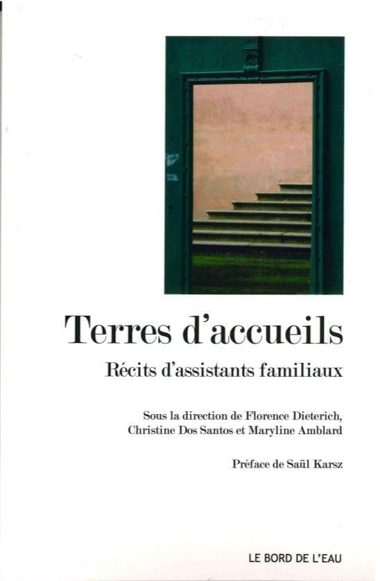 Terres d'accueils: Récits d'assistants familiaux 9782356874207