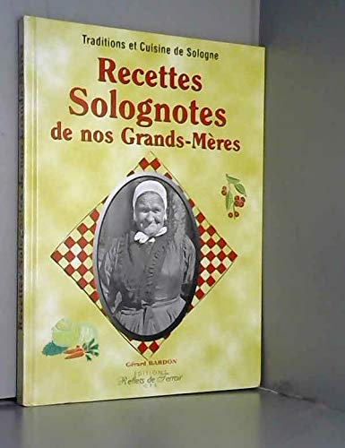 La cuisine de nos grands-mères en Sologne 9782845032309