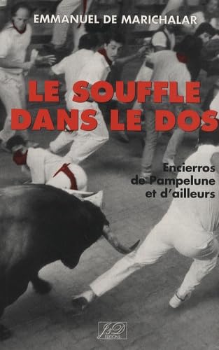 Le souffle dans le dos : Encierros de Pampelune et d'ailleurs 9782841271269