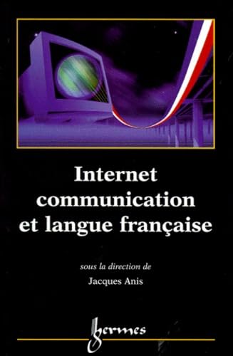 Internet communication et langue française 9782746200630