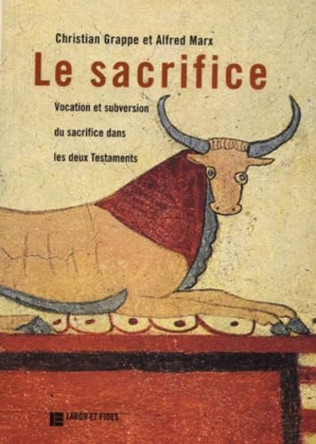 Le sacrifice. Vocation et subversion du sacrifice dans les deux Testaments 9782830908800