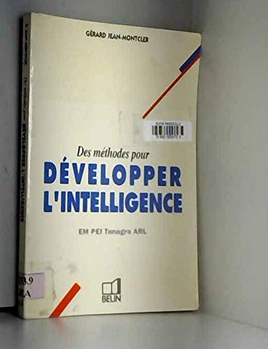 Des méthodes pour développer l'intelligence: EM, PEI, Tanagra, ARL 9782701110172