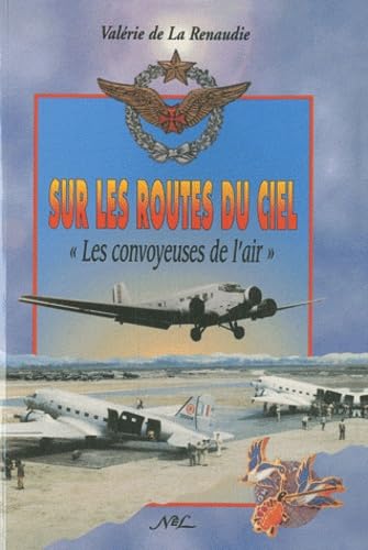 Sur les routes du ciel. "Les convoyeuses de l'air" 9782723305242