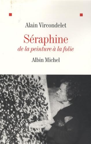 Séraphine: De la peinture à la folie 9782226189820