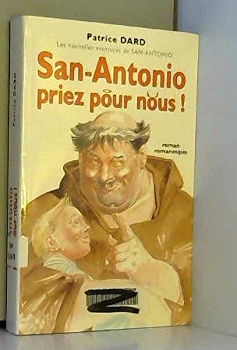 San Antonio, priez pour nous ! : Roman romanesque (Les nouvelles aventures de San-Antonio) 9782286003388