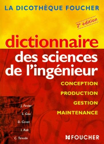 Dictionnaire des sciences de l'ingénieur : Conception, production, gestion, maintenance, 2e édition 9782216087099