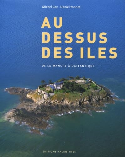 Au dessus des îles : De la Manche à l'Atlantique 9782911434846