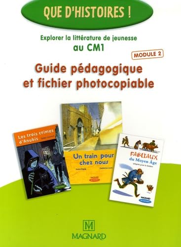 Que d'histoires ! CM1 (2006) - Module 2 - Guide pédagogique et fichier photocopiable: Module 2 9782210625150