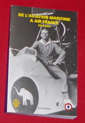 DE L AVIATION MARITIME A AIR FRANCE 1916 1957 9782913344204