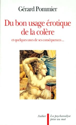 Du bon usage érotique de la colère: et quelques-unes de ses conséquences... 9782700721850