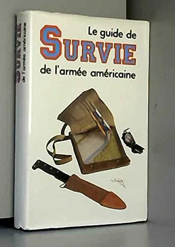 Le Guide de survie de l'armée américaine 9782724220308