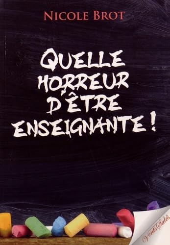 Quelle horreur d'être enseignante ! 9782354520922
