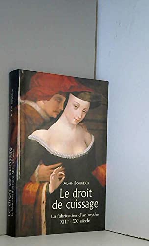 Le droit de cuissage : La fabrication d'un mythe, XIIIe-XXe siècle 9782702865347