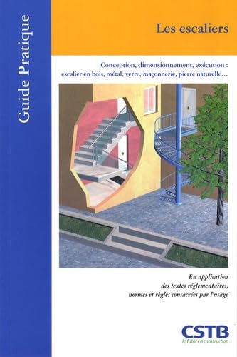 Les escaliers: Conception, dimensionnement, exécution : escalier en bois, métal, verre, maçonnerie, pierre naturelle... 9782868913968