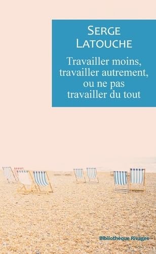 Travailler moins, travailler autrement ou ne pas travailler de tout 9782743653729