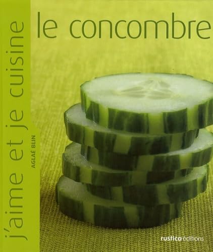 J'aime et je cuisine le concombre 9782840387428
