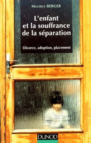 L'Enfant Et La Souffrance De La Separation. Divorce, Adoption, Placement 9782100032914