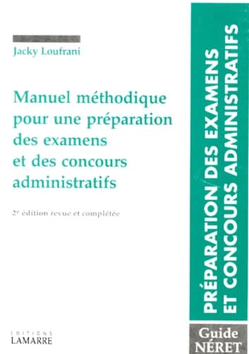 Manuel Methodique Pour Une Preparation Des Examens Et Des Concours Administratifs. Les Divers Types D'Epreuves, Exemples De Sujets Recemment Proposes, ... Utiles, 2eme Edition Revue Et Completee 1997 9782850300721
