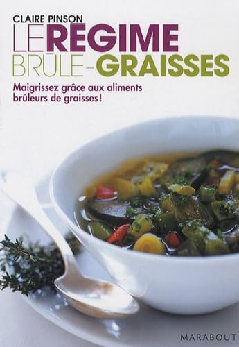 Le régime brûle-graisses: Maigrissez grâce aux aliments brûleurs de graisses 9782501053044