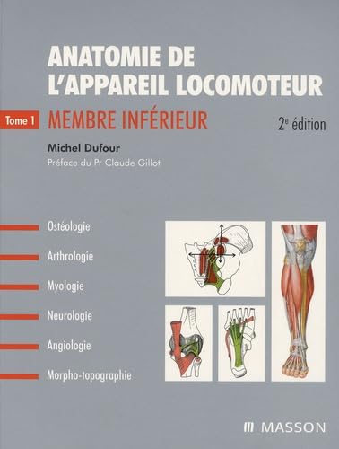 Anatomie de l'appareil locomoteur: Tome 1, Membre inférieur 9782294080555