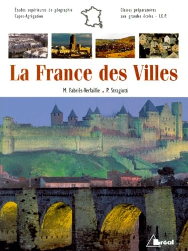 La France des villes : le temps des métropoles ? : études supérieures de géographie, CAPES, agrégation, IEP, classes préparatoires aux grandes écoles 9782842916428