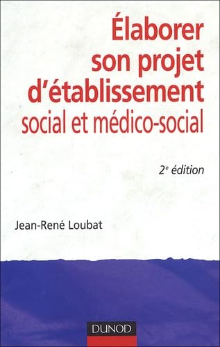 Elaborer son projet d'établissement social et médico-social 9782100485659