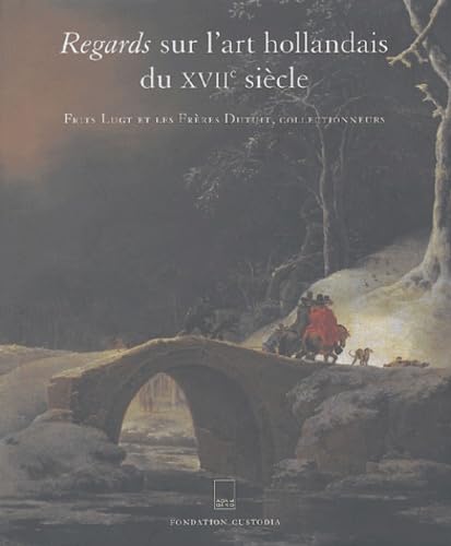 Regards sur l'art hollandais du XVIIe siècle : Frits Lugt et les Frères Dutuit collectionneurs 9782876603912