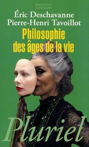 Philosophie des âges de la vie: Pourquoi grandir ? Pourquoi vieillir ? 9782012794009