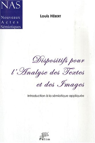 Dispositifs pour l'analyse des textes et des images : Introduction à la sémiotique appliquée 9782842874308