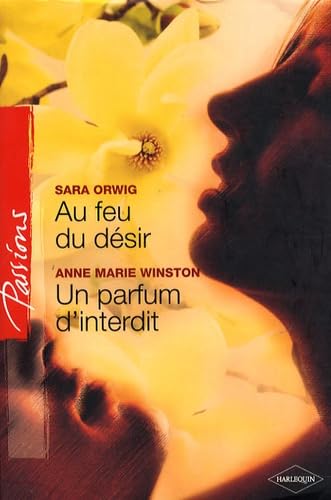 Au feu du désir ; Un parfum d'interdit 9782280837484