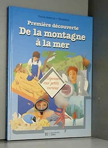 De la montagne a la mer / premiere découverte 9782010101045