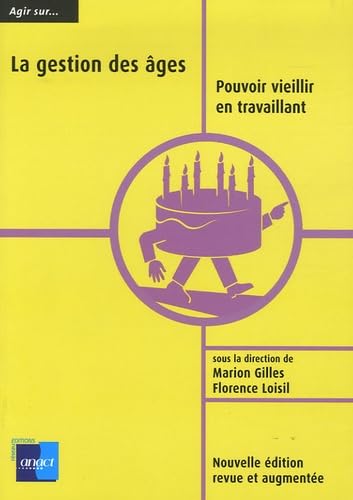 La gestion des âges: Pouvoir vieillir en travaillant 9782913488342