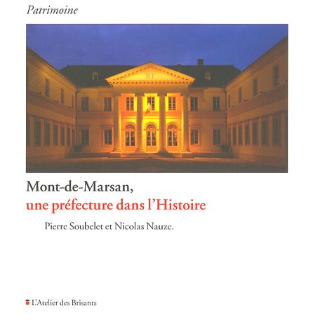 Mont-de-Marsan, une préfecture dans l'histoire 9782846230858