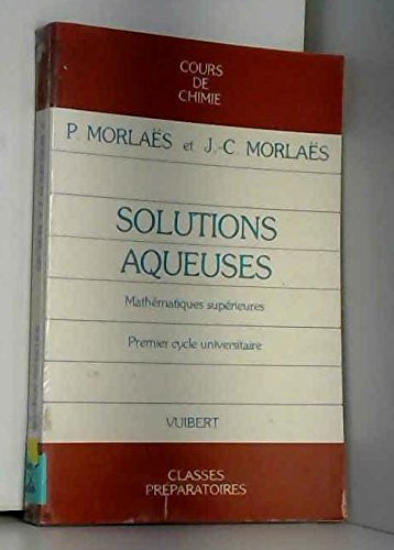 Solutions aqueuses, classe de mathématiques supérieures 9782711741625