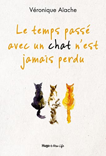 Le temps passé avec un chat n'est jamais perdu 9782755644111