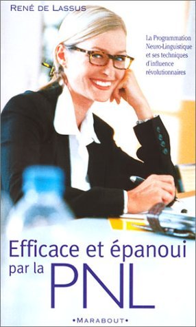 Efficace Et Epanoui Par La Pnl. Initiation A La Programmation Neuro-Linguistique 9782501024747