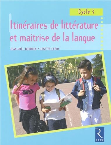 Itinéraires de littérature et maîtrise de la langue: Cycle 3 9782725624297