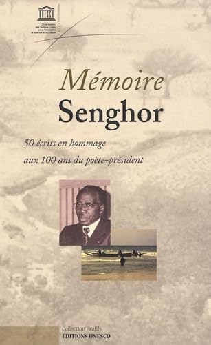 Mémoire Senghor: 50 Ecrits en hommage aux 100 ans du poète-président 9789232040466