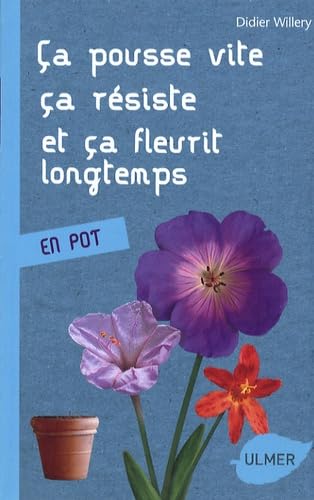 Ca pousse vite, ça résiste et ça fleurit longtemps: En pot 9782841383368