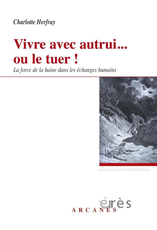 Vivre avec autrui... Ou le tuer ! Force de la haine dans les échanges humains 9782749211275