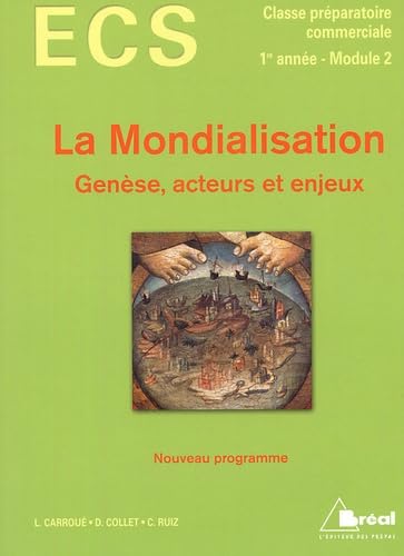 La mondialisation: Genèse, acteurs et enjeux 9782749504421