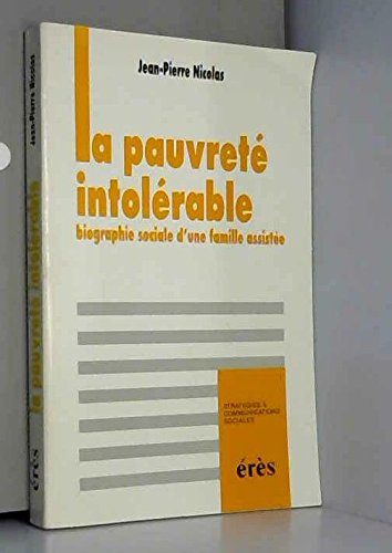La pauvreté intolérable. Biographie sociale d'une famille assistée 9782865860265