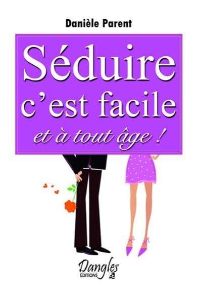 Séduire c'est facile et à tout âge ! 9782703308904