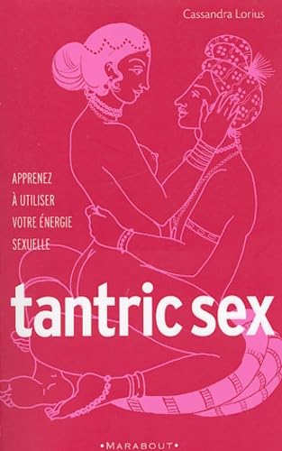 Tantric sex : Apprenez à utliser votre énergie sexuelle 9782501041034