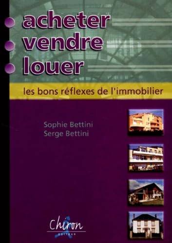 Acheter, vendre, louer : les bons réflexes de l'immobilier 9782702706855