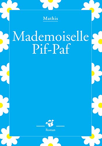 Mademoiselle Pif-Paf 9782364741416