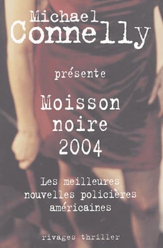 Moisson noire 2004 : Les meilleures nouvelles policières américaines présentées par Michael Connelly 9782743613259