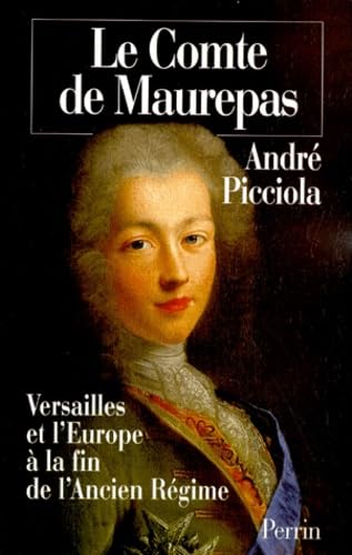 Maurepas : Versailles et l'Europe à la fin de l'Ancien Régime 9782262015442